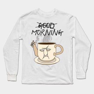 Not Good Morning ))(( Coffee and Cigarettes Mug Design Long Sleeve T-Shirt